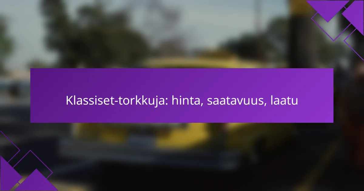 Klassiset-torkkuja: hinta, saatavuus, laatu