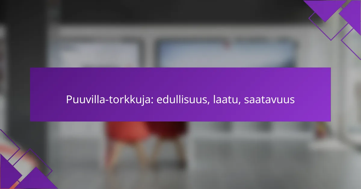 Puuvilla-torkkuja: edullisuus, laatu, saatavuus