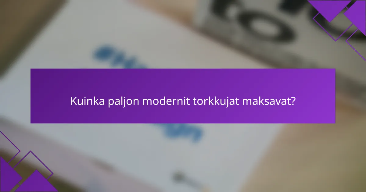 Kuinka paljon modernit torkkujat maksavat?