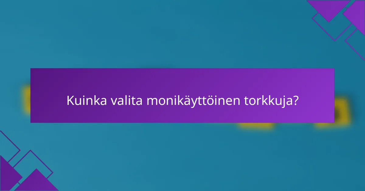 Kuinka valita monikäyttöinen torkkuja?