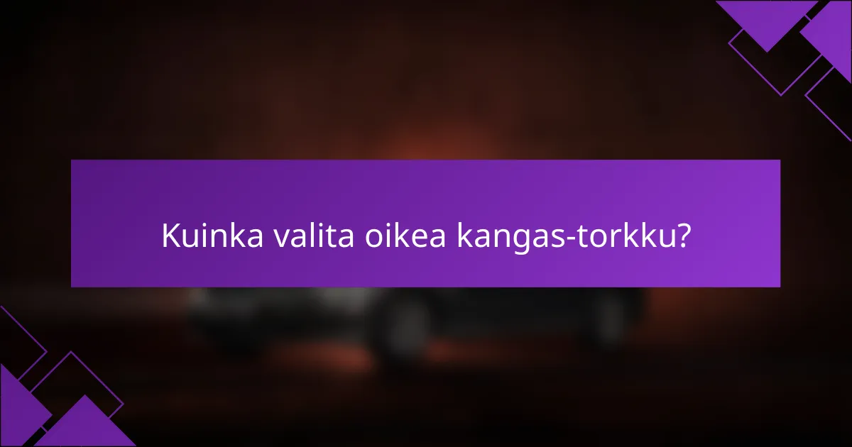 Kuinka valita oikea kangas-torkku?