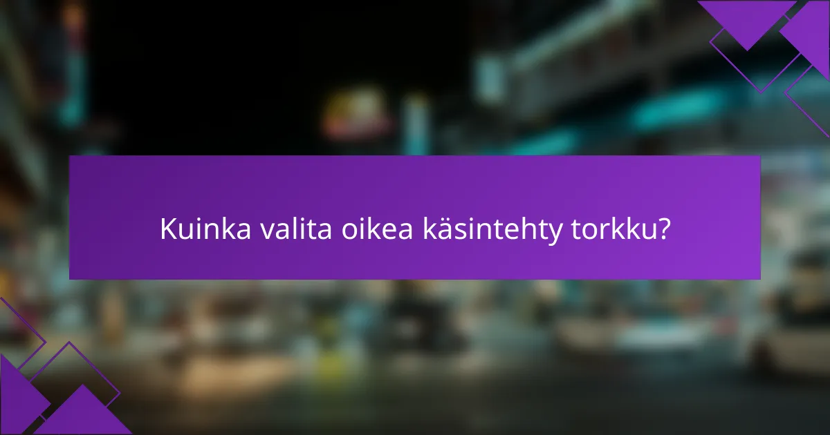 Kuinka valita oikea käsintehty torkku?