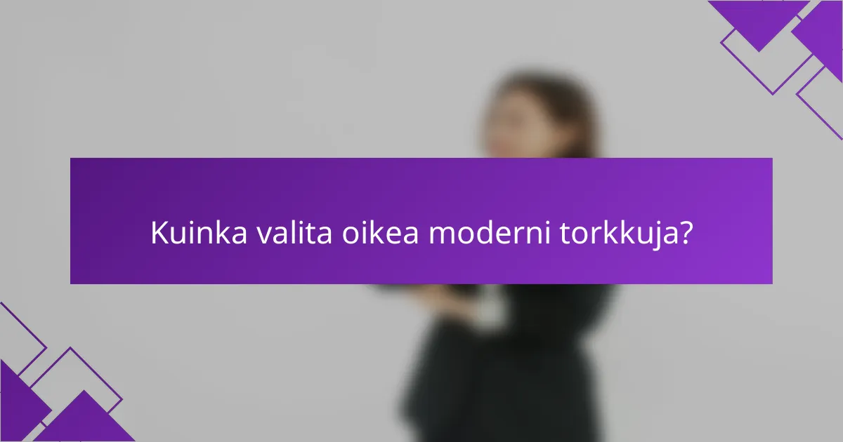 Kuinka valita oikea moderni torkkuja?