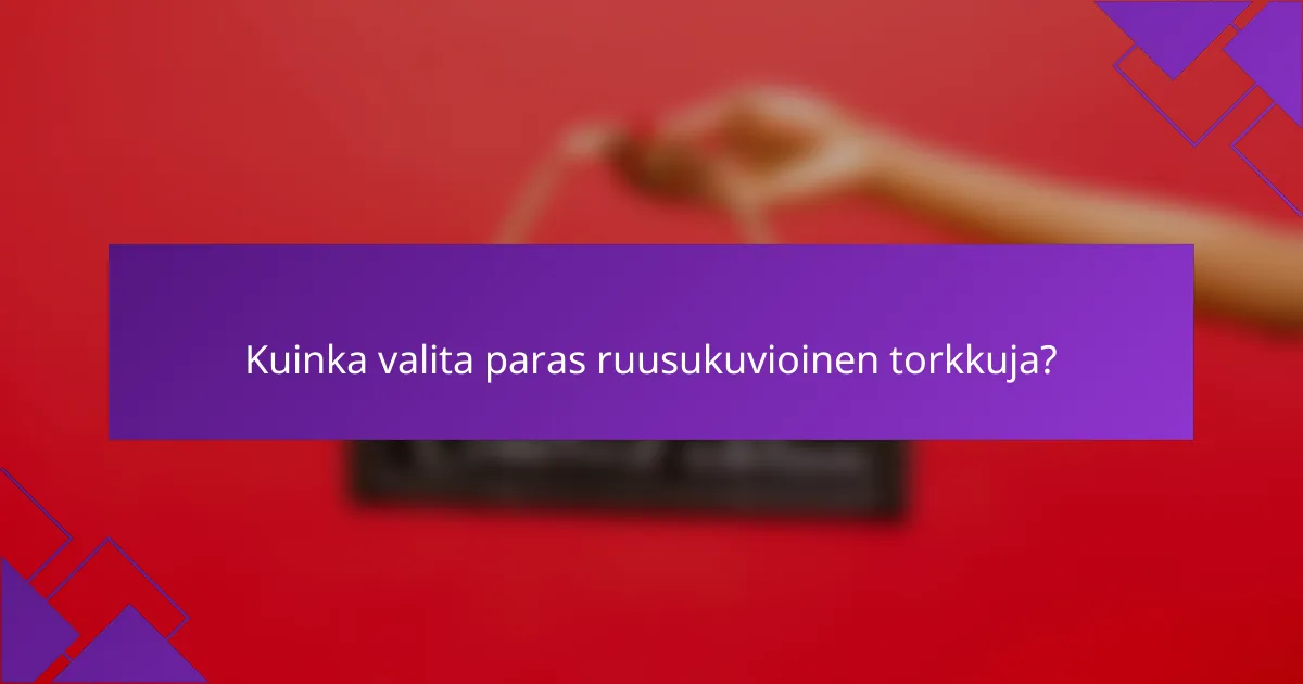 Kuinka valita paras ruusukuvioinen torkkuja?