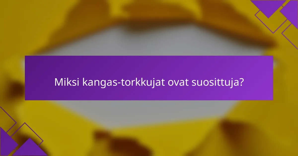 Miksi kangas-torkkujat ovat suosittuja?