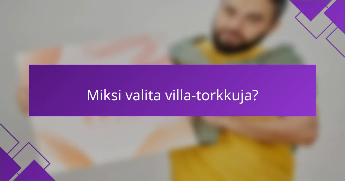 Miksi valita villa-torkkuja?