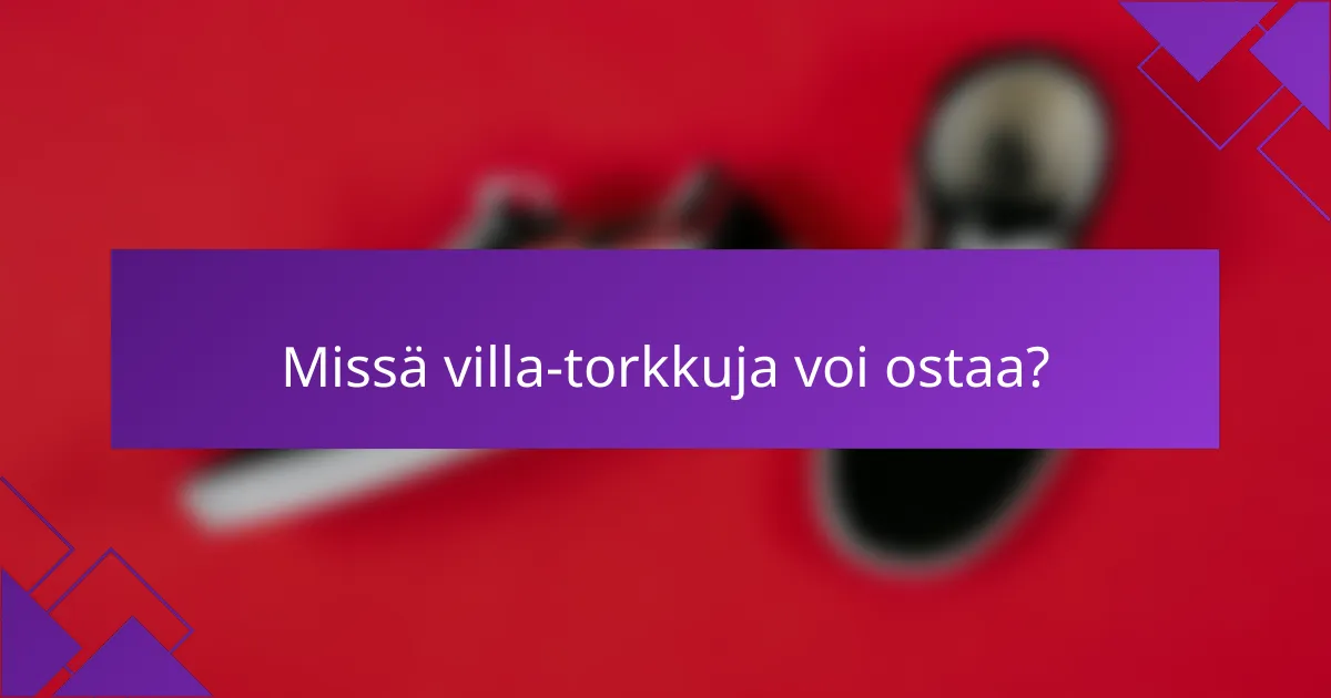 Missä villa-torkkuja voi ostaa?