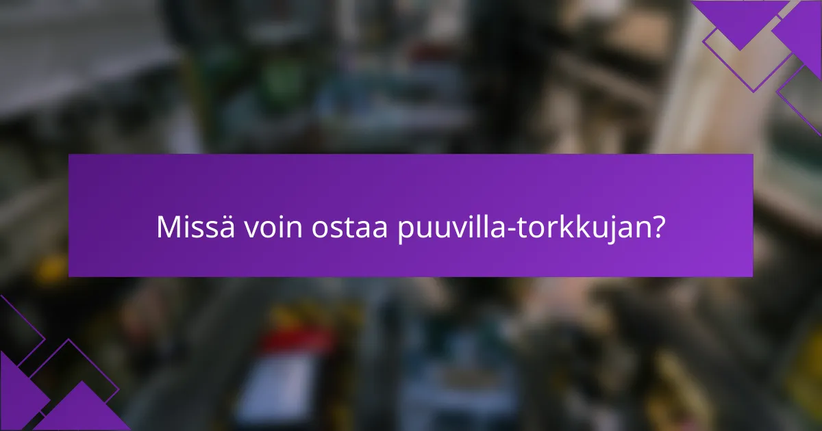 Missä voin ostaa puuvilla-torkkujan?