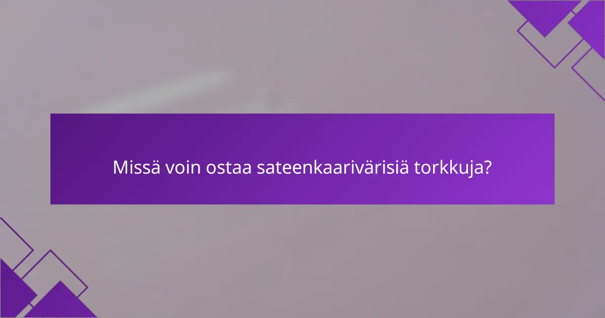 Missä voin ostaa sateenkaarivärisiä torkkuja?