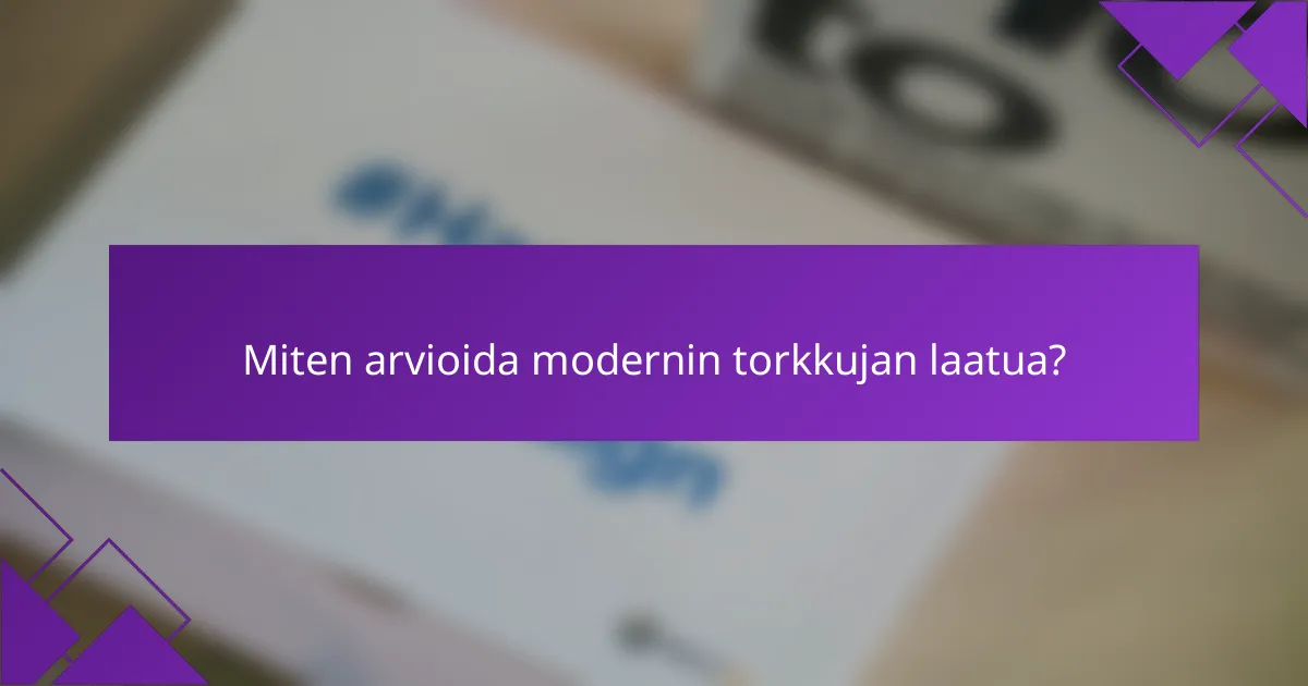 Miten arvioida modernin torkkujan laatua?