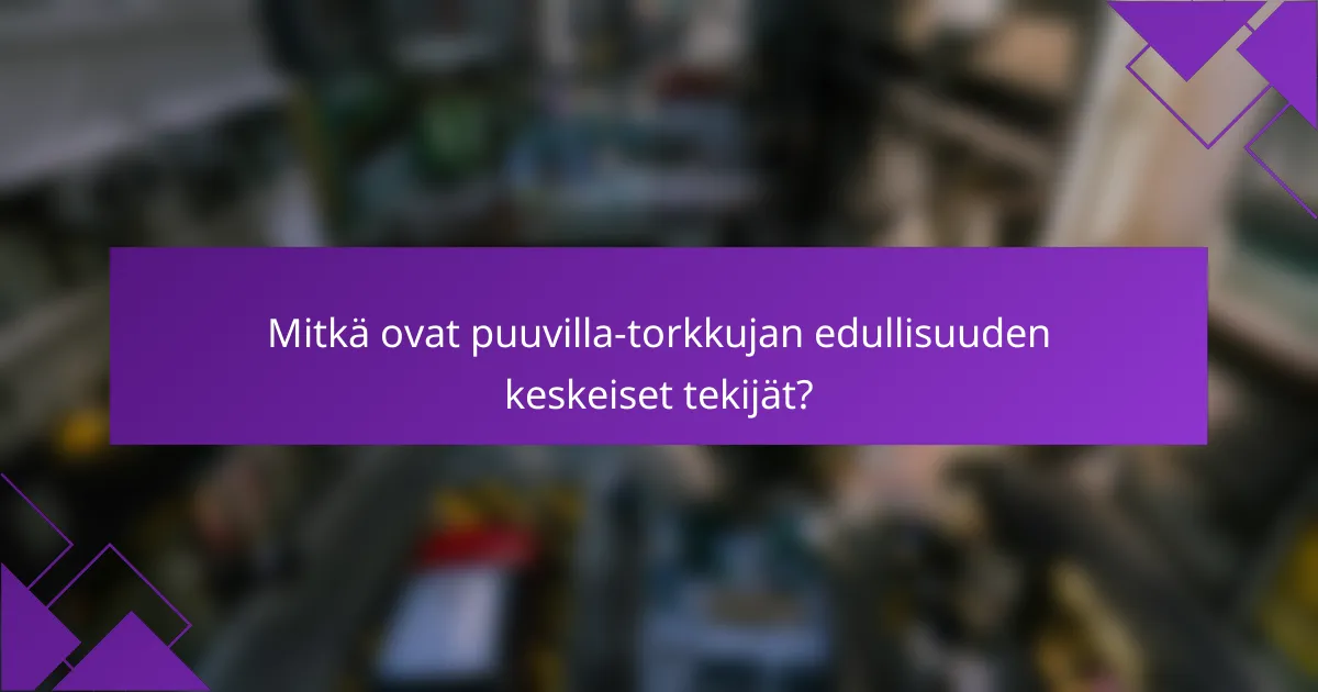 Mitkä ovat puuvilla-torkkujan edullisuuden keskeiset tekijät?