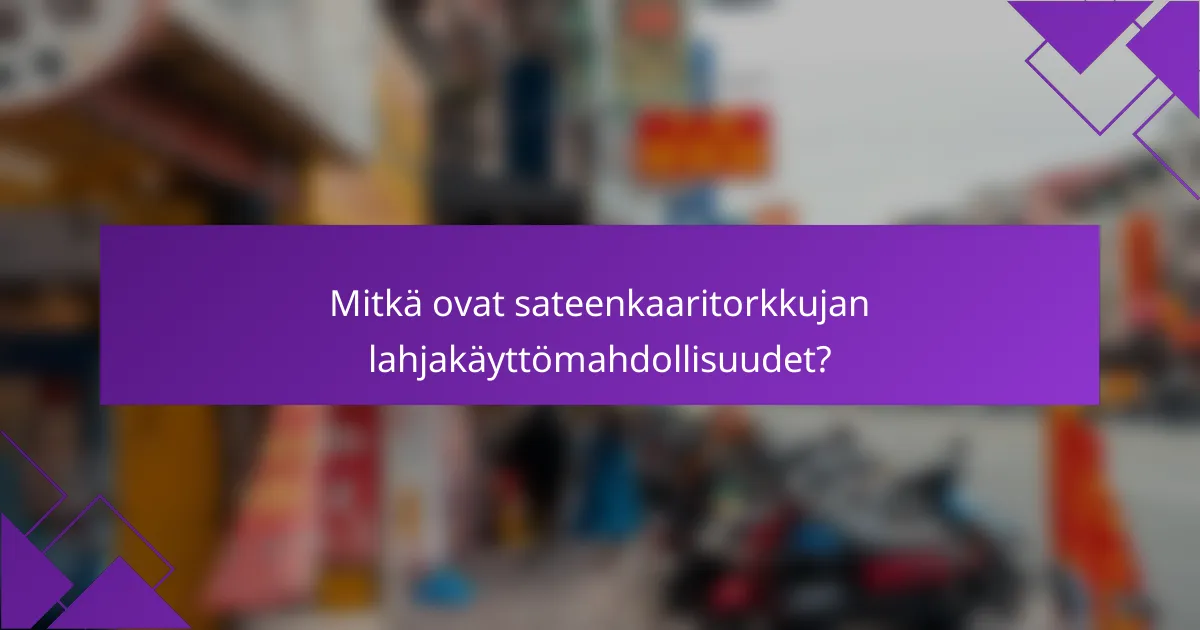 Mitkä ovat sateenkaaritorkkujan lahjakäyttömahdollisuudet?