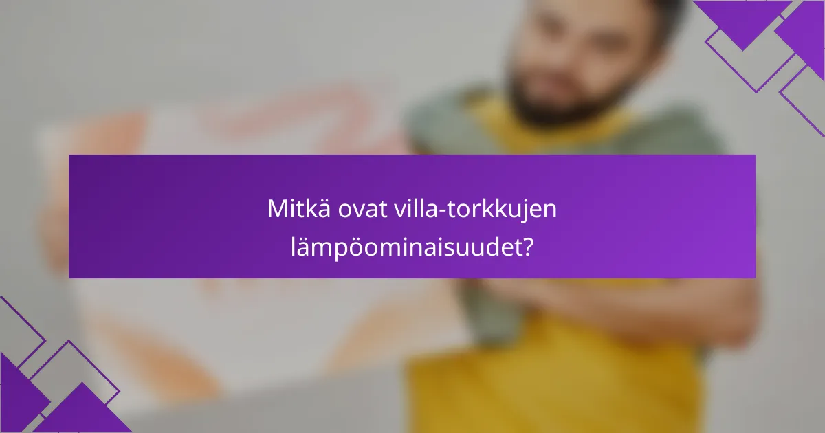 Mitkä ovat villa-torkkujen lämpöominaisuudet?